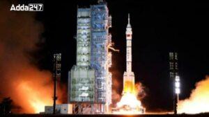चीन का शेनझोउ-18 क्रू तियांगोंग अंतरिक्ष स्टेशन के लिए लॉन्च