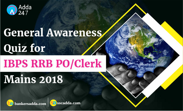 General Awareness Questions for IBPS RRB PO/Clerk Exam | 13th September 2018