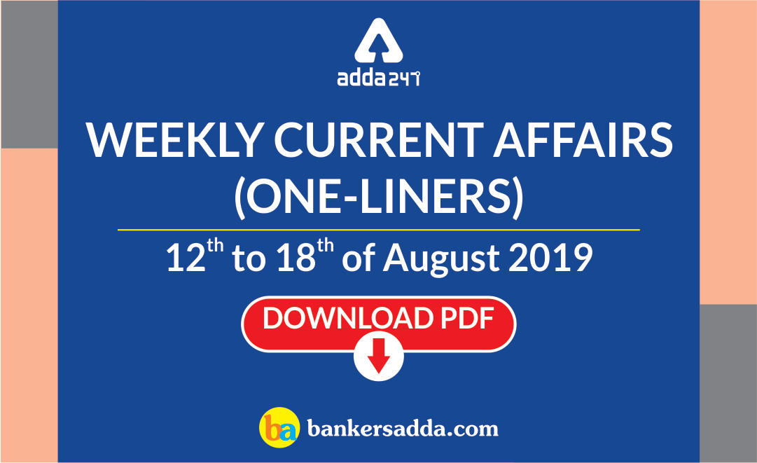 Weekly Current Affairs One-Liners | 12th to 18th of August 2019 |_20.1