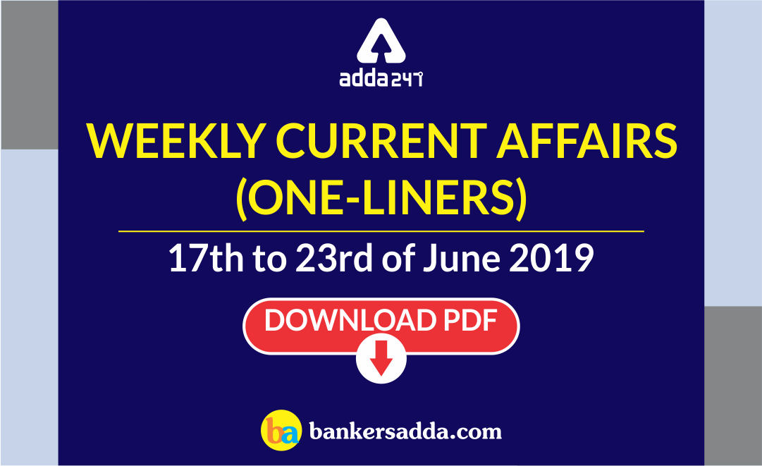Weekly Current Affairs | One-Liners | 17th to 23rd June 2019