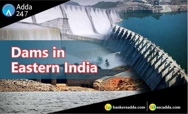 Dams in India: List of Dams in Eastern States of India |_2.1
