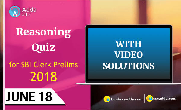 Reasoning Quiz for SBI Clerk Prelims: 18th June 2018
