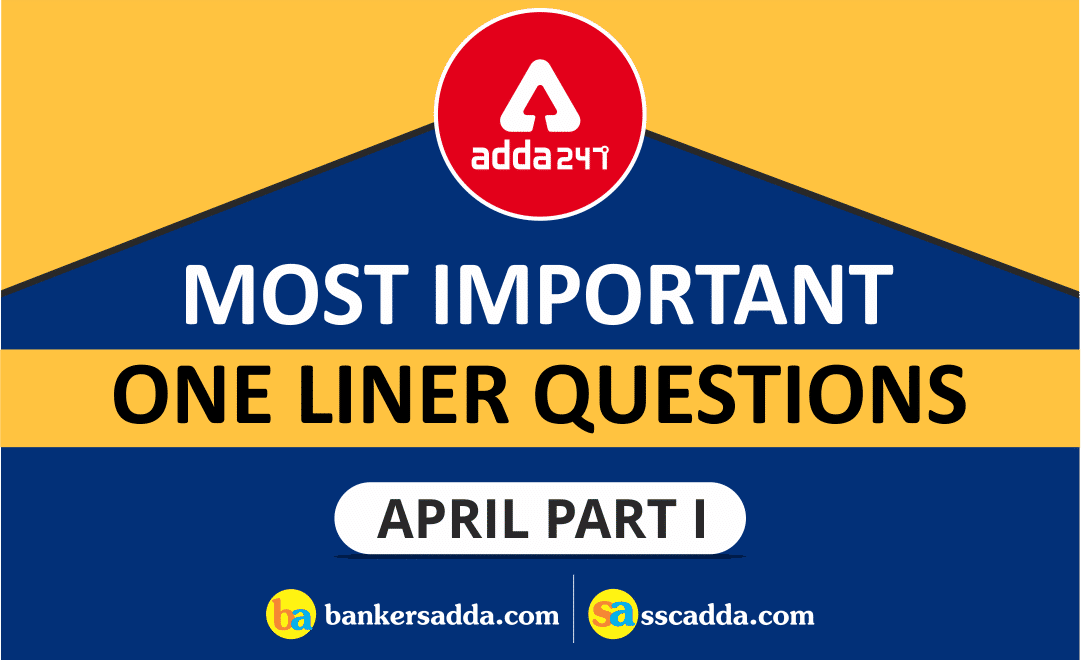 Current Affairs April 2019 – One Liners Questions| Part-I (Download PDF) |_2.1