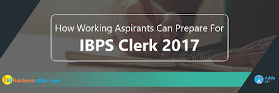 How-Working-Aspirants-Can-Prepare-For-IBPS-Clerk-2017