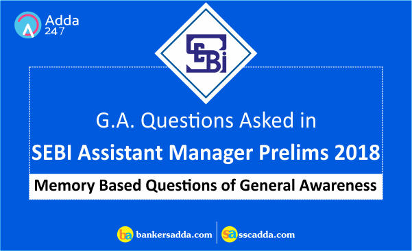 SEBI Assistant Manager 2018: GA Memory Based Papers | Prelims Exam |_2.1