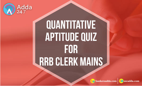 IBPS RRB PO Mains Pattern Based Questions | Quantitative Aptitude Quiz for IBPS RRB Clerk Mains