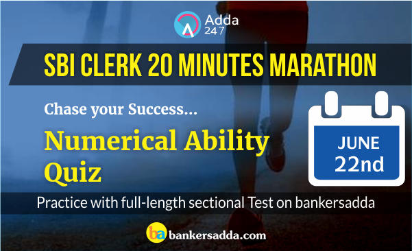 SBI Clerk 20 Minutes Marathon | Numerical Ability Sectional Test: 22nd June 2018