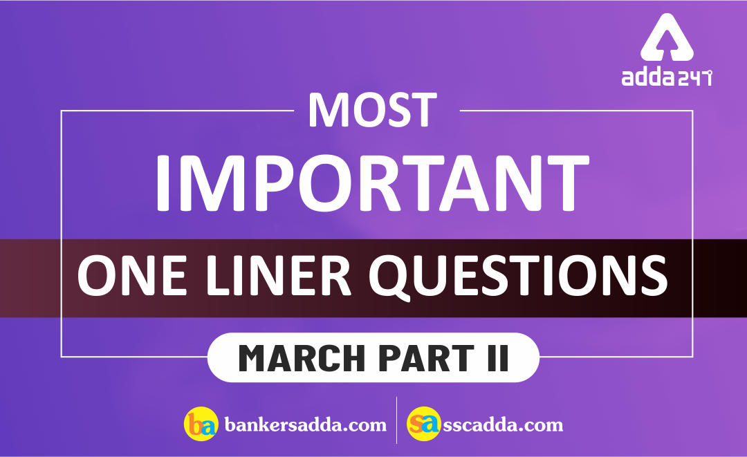 current-affairs-one-liners-questions-for-March-part-II