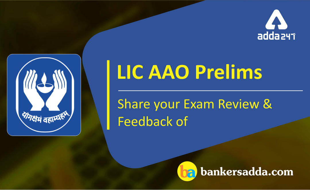 LIC AAO Phase-I (Prelims):  05th May'19 Shift-4 - How was your Exam?