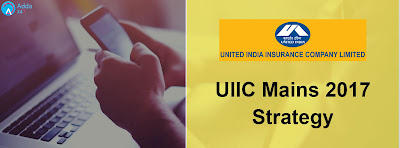UIIC Assistant Mains Examination 2017 Strategy