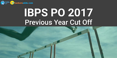 IBPS PO Previous Year Cut Off | IBPS PO Prelims and Mains Cut Off
