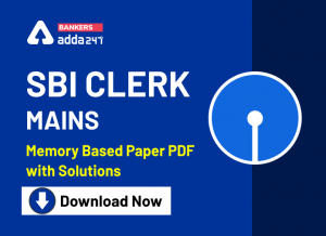 SBI Clerk Mains Memory Based Paper Free PDF with Solutions- Download Previous Year Paper Now