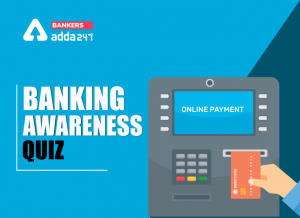 Banking Awareness Quiz for Bank Exam: 20-July-2020