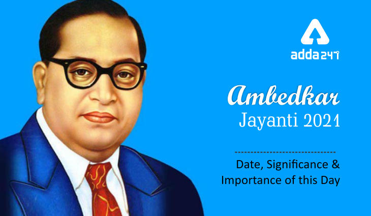 Ambedkar Jayanti 2021: 14th April – Significance and Importance of this ...