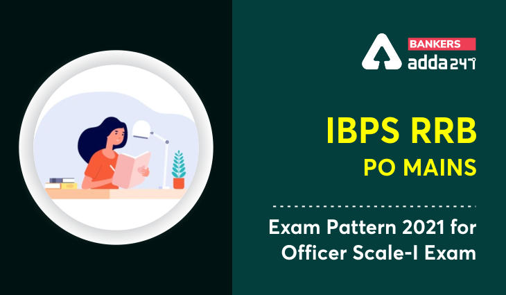 IBPS RRB PO Mains Exam Pattern 2021 For Officer Scale-I Exam