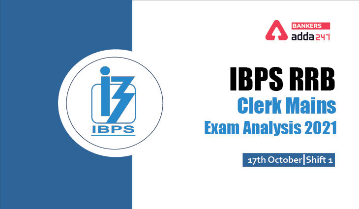 IBPS RRB Clerk Mains Exam Analysis 2021, 17 October Exam Asked Questions