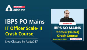 IBPS SO Mains IT Officer Scale- II – Crash Course | Live Classes By Adda247