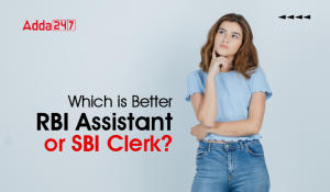 Which is better RBI Assistant or SBI Clerk?