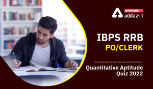 Quantitative Aptitude Quiz For IBPS RRB PO Prelims 2022- 9th June
