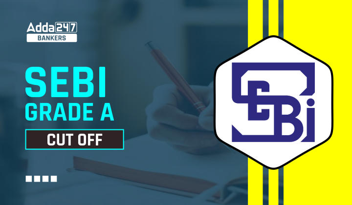 SEBI Grade A Cut Off 2023 Check Previous Year Cut Off Marks_20.1
