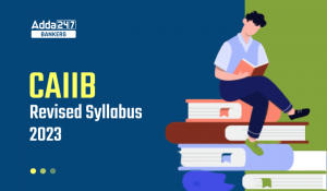 CAIIB Syllabus 2023, Check Revised Syllabus