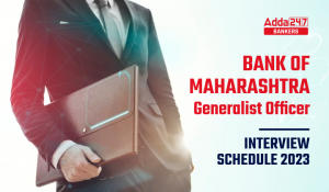 Bank of Maharashtra Generalist Officer Interview Schedule 2023, Direct Link to Download PDF