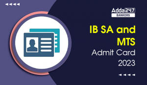 IB SA and MTS Admit Card 2023, Check Call Letter Link