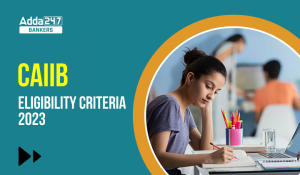 CAIIB Eligibility Criteria 2023 Education & Age Limit