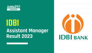 IDBI Assistant Manager Result 2023 Out, Download Grade A Result & Cut Off