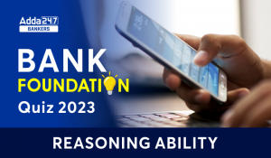 Reasoning Ability Quiz For Bank Foundation 2023 -15th August