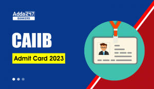 CAIIB Admit Card 2023