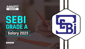 SEBI Grade A Salary 2023