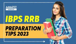 IBPS RRB Preparation Tips 2023, Check Strategy & Plan