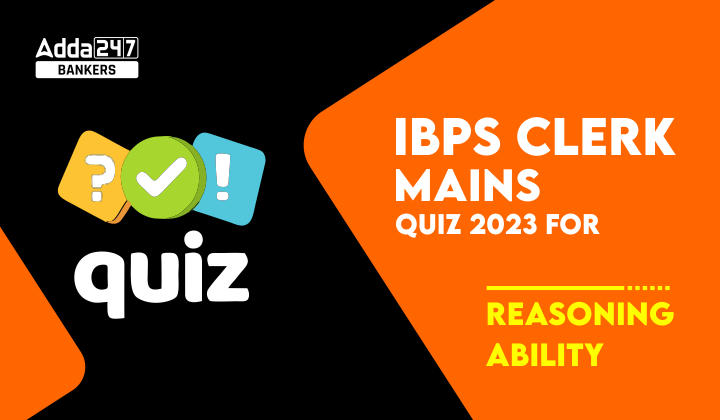 Reasoning Quiz For IBPS Clerk Mains 2023-10th October |_20.1
