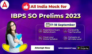 All India Mock for IBPS SO Prelims 2023 (17-18 September): Attempt Now