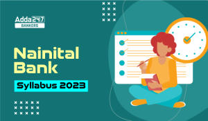 Nainital Bank Syllabus 2023, MT and Clerk Exam Pattern