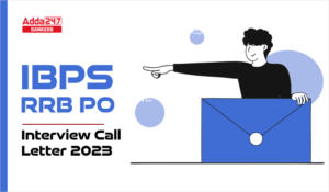IBPS RRB PO Interview Call Letter 2023 Out, Check Schedule