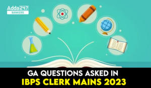 GA Questions Asked in IBPS Clerk Mains Exam 2023