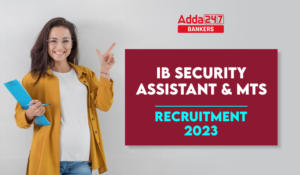IB Security Assistant and MTS Recruitment 2023