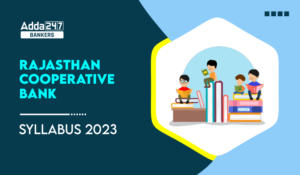 Rajasthan Cooperative Bank Syllabus 2023, and Exam Pattern