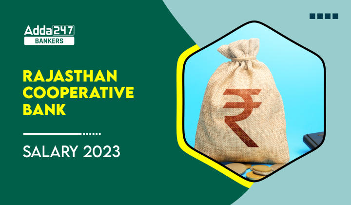 Rajasthan Cooperative Bank Salary 2023, Job Profile and Structure_20.1