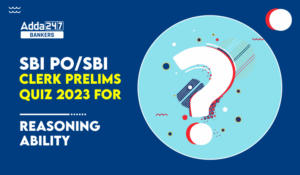 Reasoning Quiz For SBI PO/Clerk Prelims 2023 -20th October