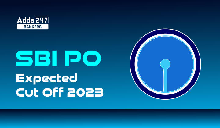 SBI PO Prelims Expected Cut off 2023, Check Category Wise Cut Off_20.1
