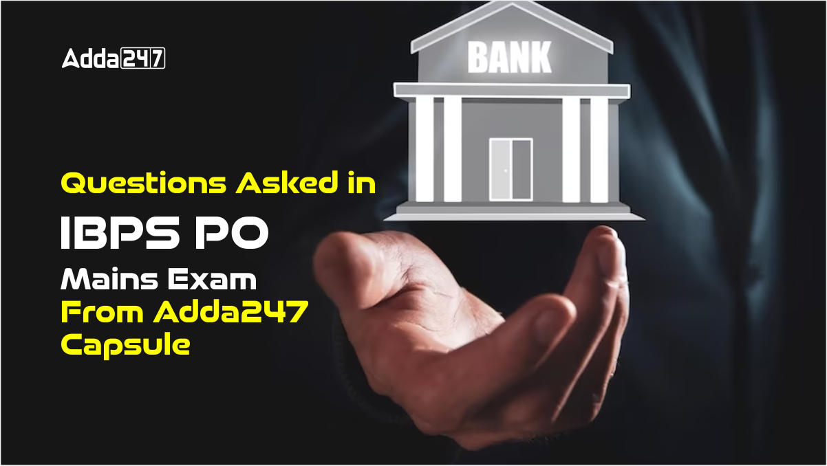 Questions Asked in IBPS PO Mains Exam From Adda247_20.1