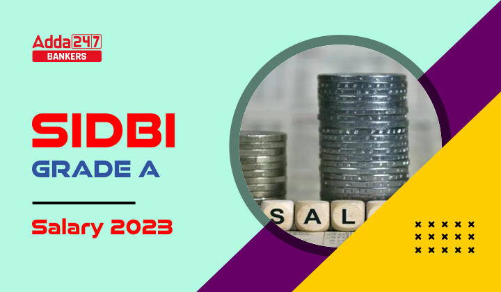 SIDBI Grade A Salary 2023, In-hand Salary, Perks and Allowances_20.1