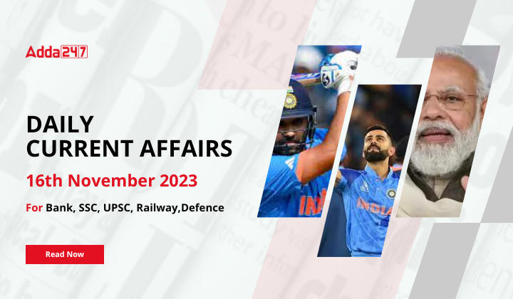 Daily Current Affairs 16 November 2023, Important News Headlines (Daily GK Update) |_20.1