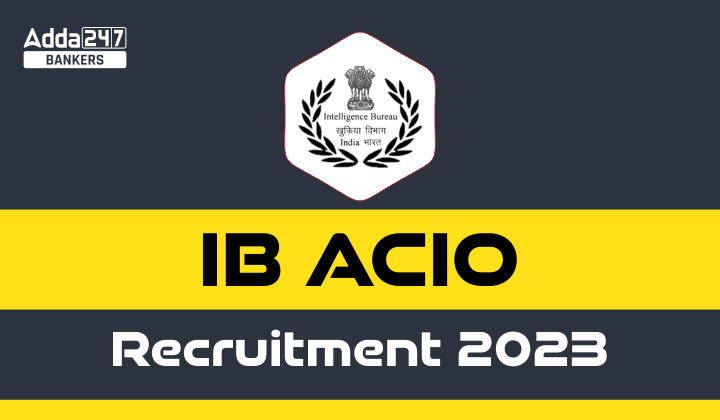 IB ACIO Notification 2023 Out, Apply Online For 995 Executive Post_20.1