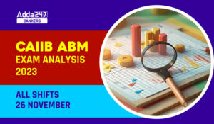 CAIIB ABM Exam Analysis 2023- All Shifts- 26 November