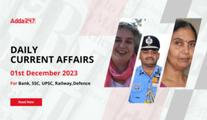 Daily Current Affairs 01 December 2023, Important News Headlines (Daily GK Update)