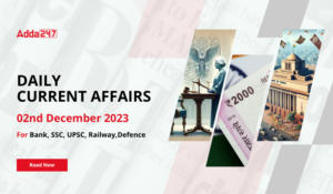 Daily Current Affairs 02 December 2023, Important News Headlines (Daily GK Update)